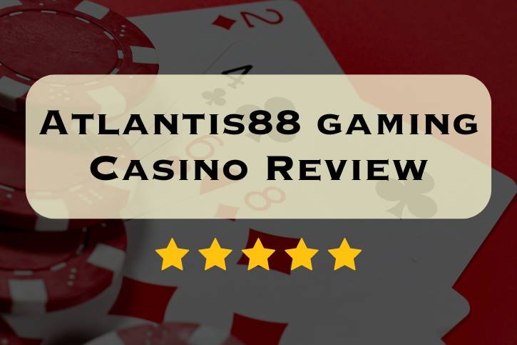 Atlantis88 gaming Casino Review